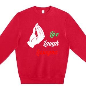 Funny Live Laugh Lasagna Tshirt Funny Lasagna Lovers Premium Crewneck Sweatshirt