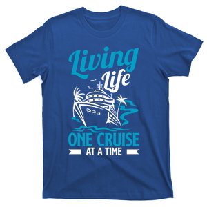 Funny Living Life One Cruise At A Time Cruise Ship Gift T-Shirt