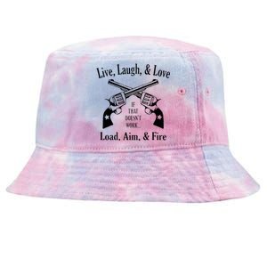 Funny live laugh love  Doesn't work  load aim fire  Tie-Dyed Bucket Hat