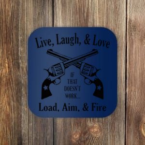 Funny live laugh love  Doesn't work  load aim fire  Coaster