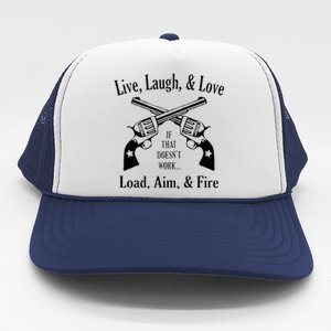 Funny live laugh love  Doesn't work  load aim fire  Trucker Hat