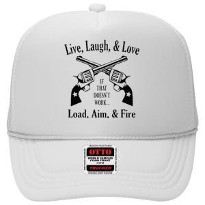 Funny live laugh love  Doesn't work  load aim fire  High Crown Mesh Back Trucker Hat