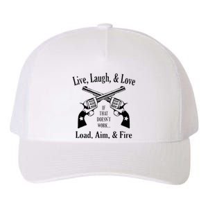 Funny live laugh love  Doesn't work  load aim fire  Yupoong Adult 5-Panel Trucker Hat