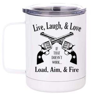 Funny live laugh love  Doesn't work  load aim fire  12 oz Stainless Steel Tumbler Cup