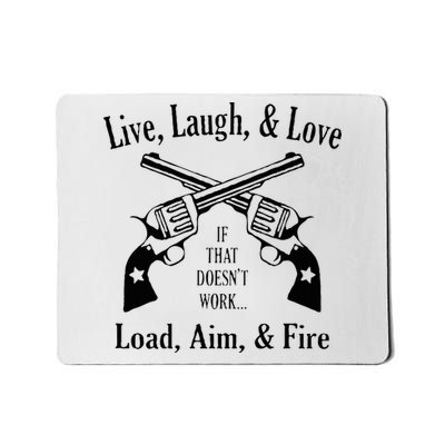 Funny live laugh love  Doesn't work  load aim fire  Mousepad