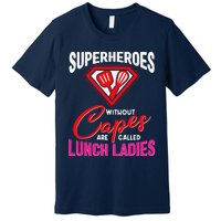 Funny Lunch Lady Superheroes Capes Cafeteria Worker Squad Premium T-Shirt