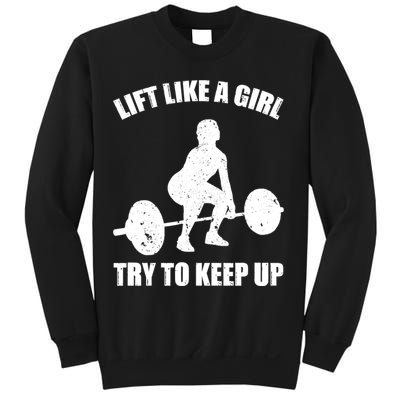 Funny Lift Like A Girl Heavy Weightlifting Gift Fitness Workout Gift Sweatshirt