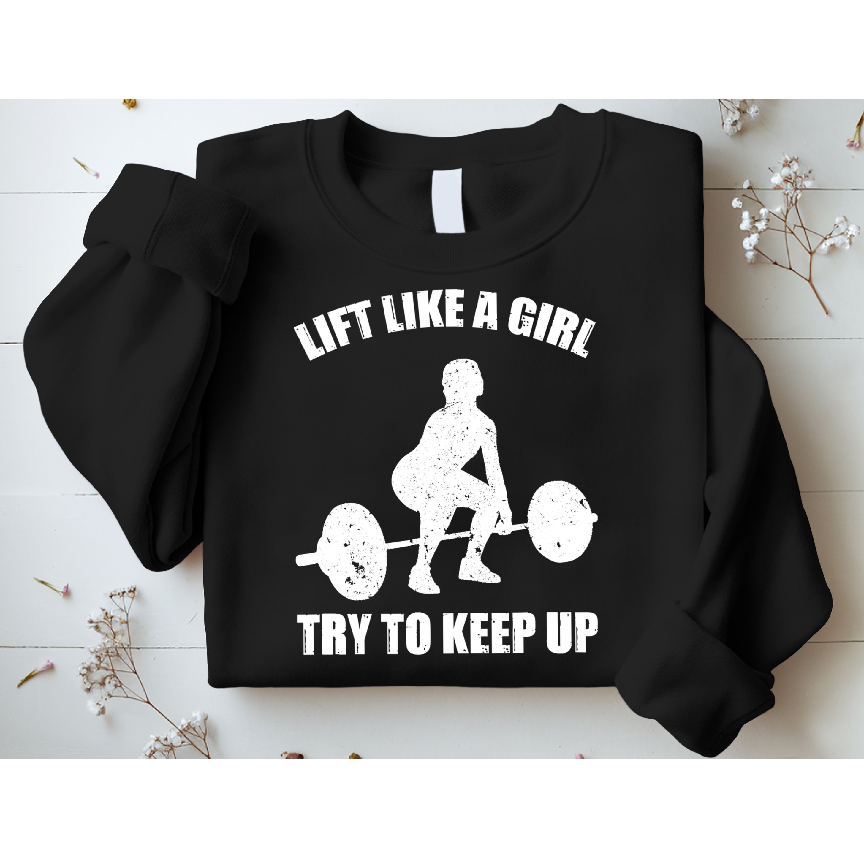Funny Lift Like A Girl Heavy Weightlifting Gift Fitness Workout Gift Sweatshirt