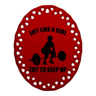 Funny Lift Like A Girl Heavy Weightlifting Gift Fitness Workout Gift Ceramic Oval Ornament