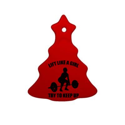 Funny Lift Like A Girl Heavy Weightlifting Gift Fitness Workout Gift Ceramic Tree Ornament