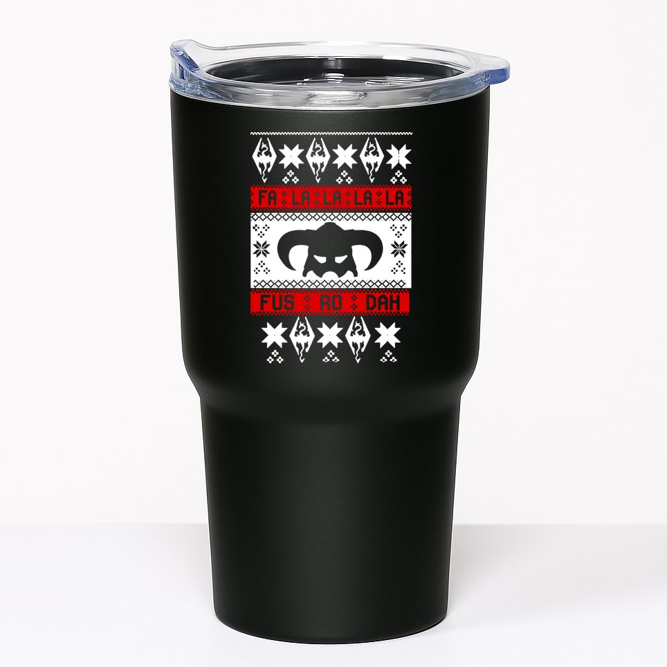 Fa La La La La Fus RO Dah Ugly Christmas Tumbler