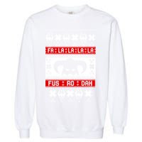 Fa La La La La Fus RO Dah Ugly Christmas Garment-Dyed Sweatshirt