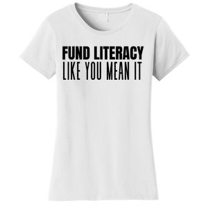 Fund Literacy Like You Mean It Women's T-Shirt