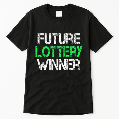 Funny Lottery Lover Scratch Off Future Lottery Winner Tall T-Shirt
