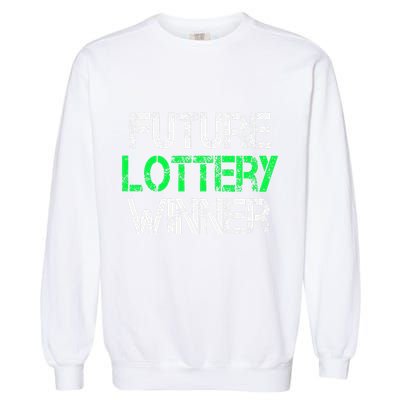 Funny Lottery Lover Scratch Off Future Lottery Winner Garment-Dyed Sweatshirt