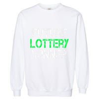 Funny Lottery Lover Scratch Off Future Lottery Winner Garment-Dyed Sweatshirt