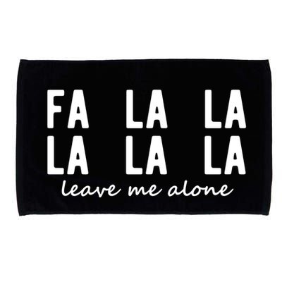 Fa La La La La Leave Me Alone Funny Christmas Microfiber Hand Towel