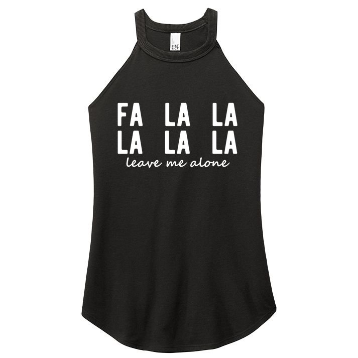 Fa La La La La Leave Me Alone Funny Christmas Women's Perfect Tri Rocker Tank