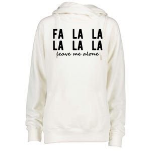 Fa La La La La Leave Me Alone Funny Christmas Womens Funnel Neck Pullover Hood