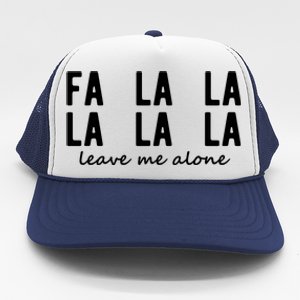 Fa La La La La Leave Me Alone Funny Christmas Trucker Hat