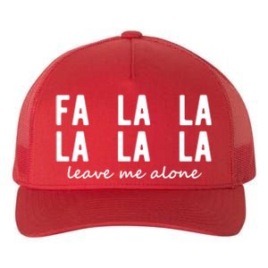 Fa La La La La Leave Me Alone Funny Christmas Yupoong Adult 5-Panel Trucker Hat