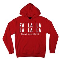 Fa La La La La Leave Me Alone Funny Christmas Hoodie