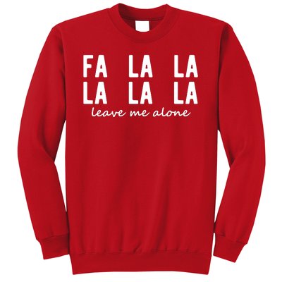 Fa La La La La Leave Me Alone Funny Christmas Sweatshirt