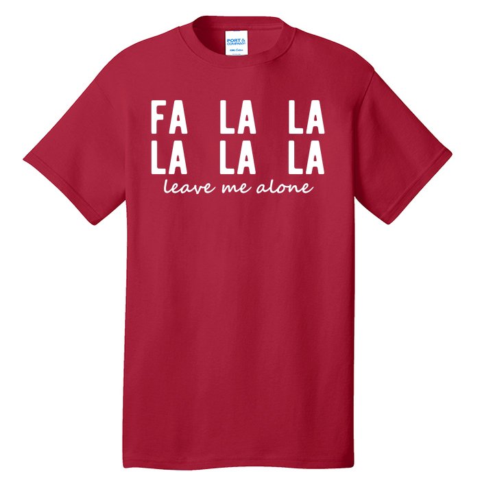 Fa La La La La Leave Me Alone Funny Christmas Tall T-Shirt