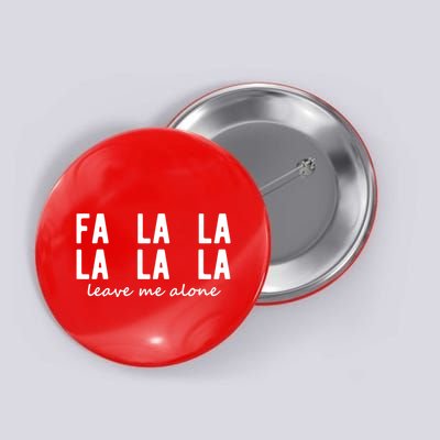 Fa La La La La Leave Me Alone Funny Christmas Button