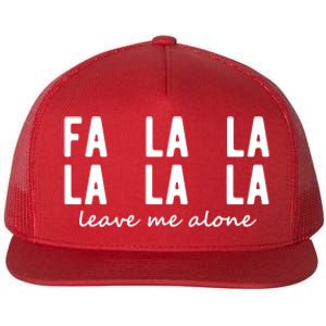 Fa La La La La Leave Me Alone Funny Christmas Flat Bill Trucker Hat