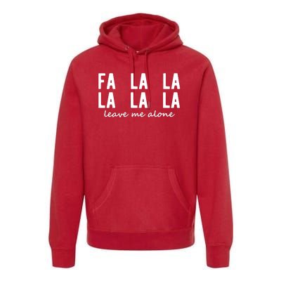 Fa La La La La Leave Me Alone Funny Christmas Premium Hoodie