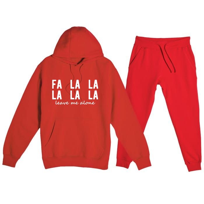 Fa La La La La Leave Me Alone Funny Christmas Premium Hooded Sweatsuit Set