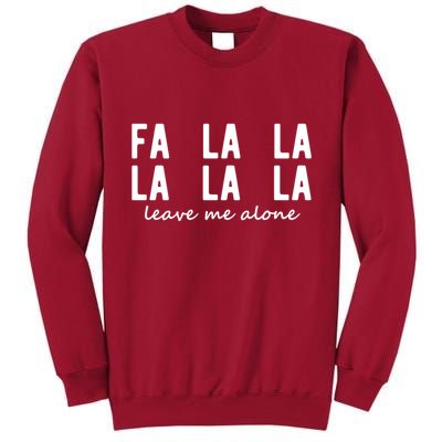 Fa La La La La Leave Me Alone Funny Christmas Tall Sweatshirt
