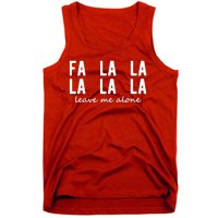 Fa La La La La Leave Me Alone Funny Christmas Tank Top