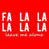 Fa La La La La Leave Me Alone Funny Christmas Tank Top