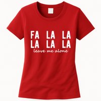 Fa La La La La Leave Me Alone Funny Christmas Womens T-Shirt