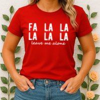 Fa La La La La Leave Me Alone Funny Christmas Womens T-Shirt