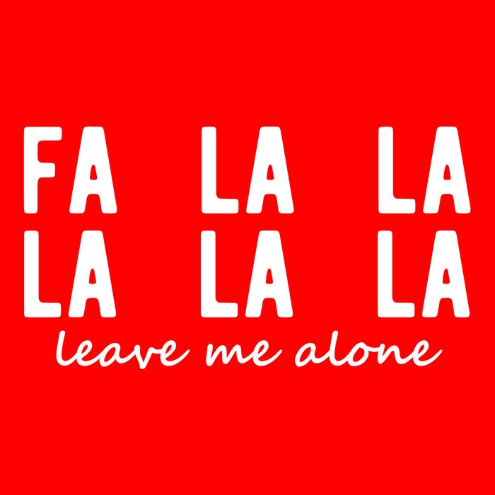 Fa La La La La Leave Me Alone Funny Christmas Womens T-Shirt