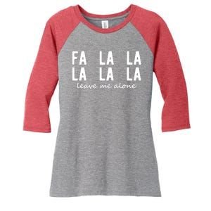 Fa La La La La Leave Me Alone Funny Christmas Women's Tri-Blend 3/4-Sleeve Raglan Shirt