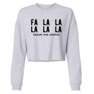 Fa La La La La Leave Me Alone Funny Christmas Cropped Pullover Crew