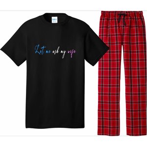 Funny Let Me Ask My Wife Pajama Set