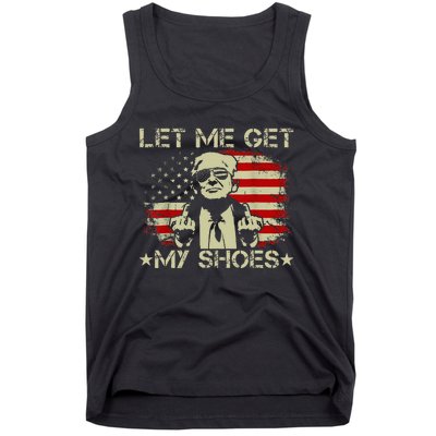 Funny Let Me Get My Shoes Tank Top