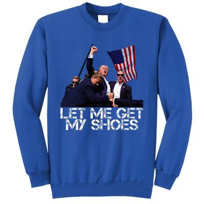 Funny Let Me Get My Shoes Sweatshirt