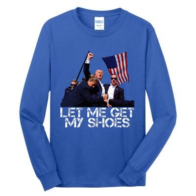 Funny Let Me Get My Shoes Tall Long Sleeve T-Shirt