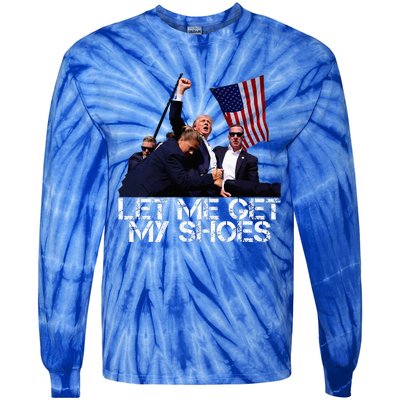 Funny Let Me Get My Shoes Tie-Dye Long Sleeve Shirt