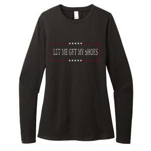 Funny Let Me Get My Shoes Womens CVC Long Sleeve Shirt