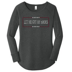 Funny Let Me Get My Shoes Women's Perfect Tri Tunic Long Sleeve Shirt