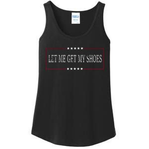 Funny Let Me Get My Shoes Ladies Essential Tank