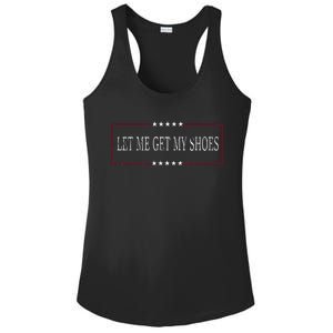 Funny Let Me Get My Shoes Ladies PosiCharge Competitor Racerback Tank