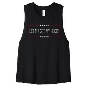 Funny Let Me Get My Shoes Women's Racerback Cropped Tank